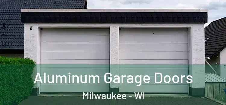 Aluminum Garage Doors Milwaukee - WI
