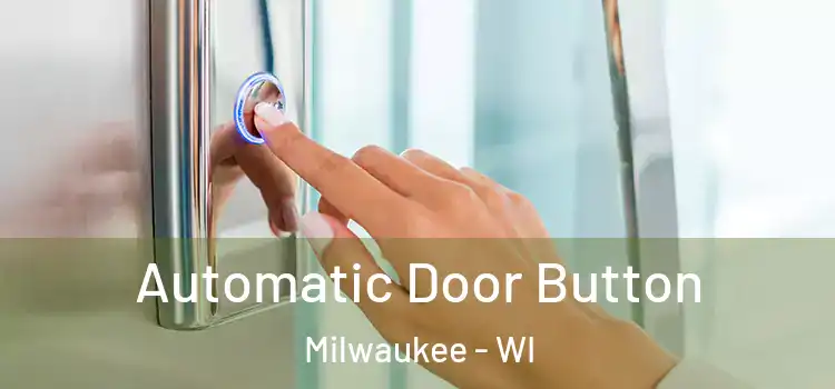 Automatic Door Button Milwaukee - WI