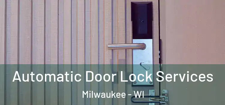  Automatic Door Lock Services Milwaukee - WI