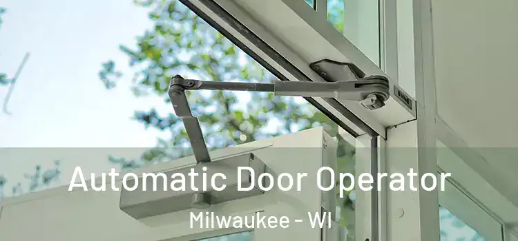 Automatic Door Operator Milwaukee - WI