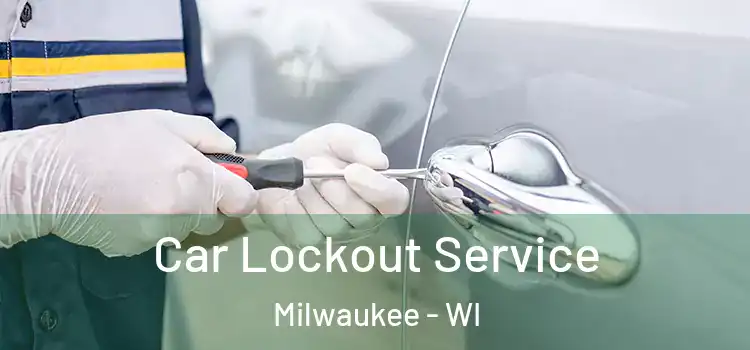  Car Lockout Service Milwaukee - WI