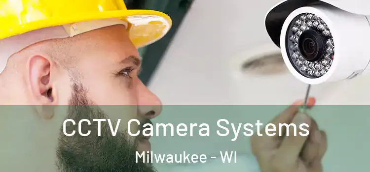 CCTV Camera Systems Milwaukee - WI