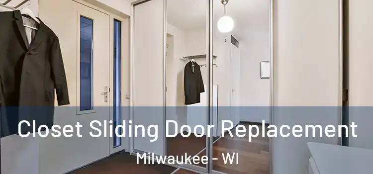  Closet Sliding Door Replacement Milwaukee - WI