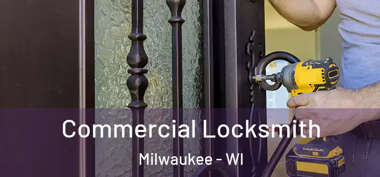  Commercial Locksmith Milwaukee - WI