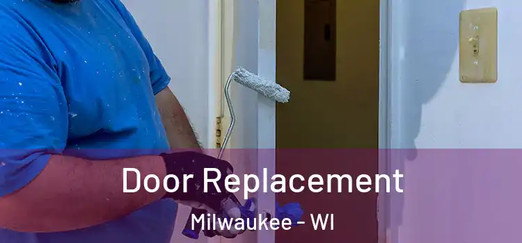 Door Replacement Milwaukee - WI