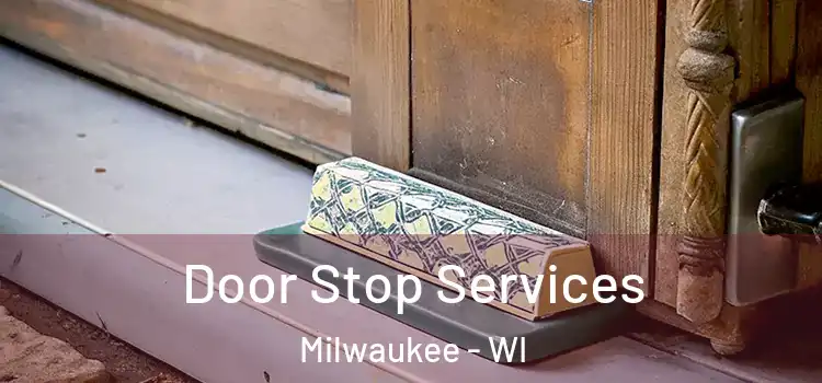  Door Stop Services Milwaukee - WI