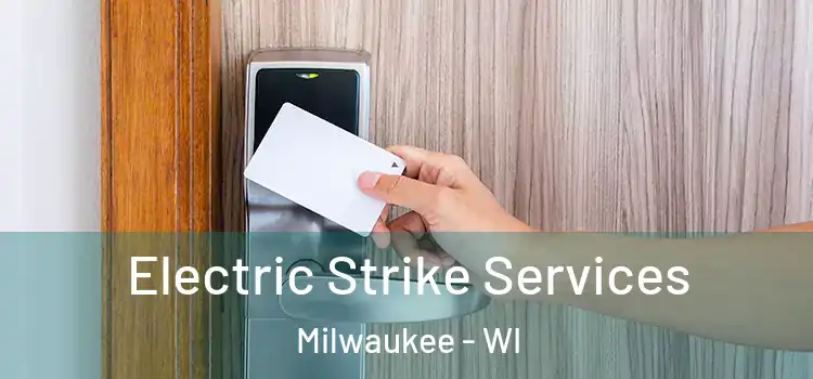  Electric Strike Services Milwaukee - WI