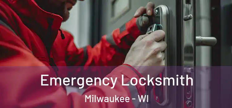 Emergency Locksmith Milwaukee - WI