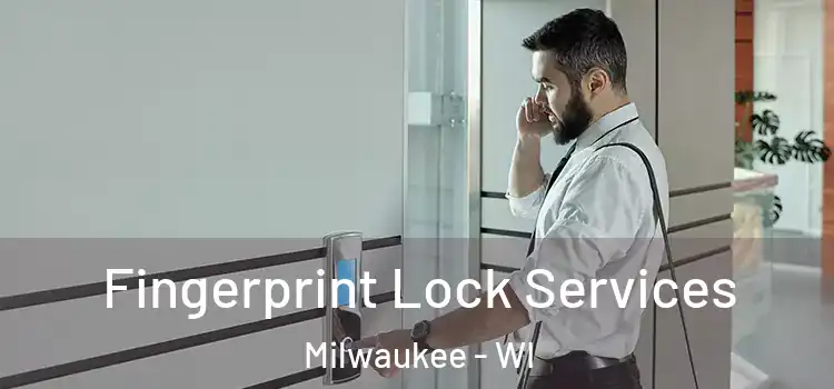  Fingerprint Lock Services Milwaukee - WI
