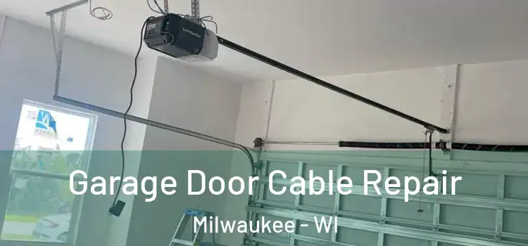  Garage Door Cable Repair Milwaukee - WI