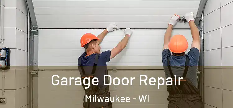  Garage Door Repair Milwaukee - WI