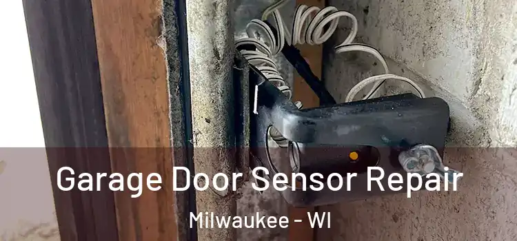 Garage Door Sensor Repair Milwaukee - WI