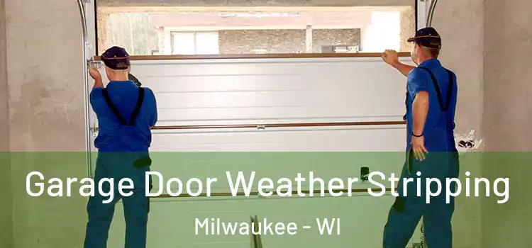  Garage Door Weather Stripping Milwaukee - WI