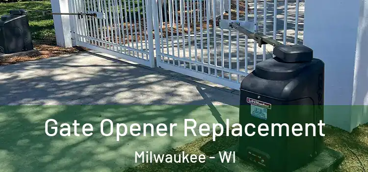  Gate Opener Replacement Milwaukee - WI