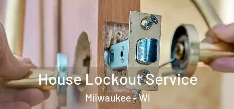  House Lockout Service Milwaukee - WI