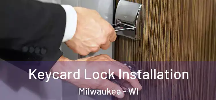 Keycard Lock Installation Milwaukee - WI