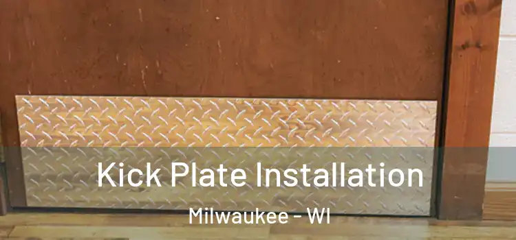  Kick Plate Installation Milwaukee - WI