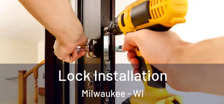 Lock Installation Milwaukee - WI