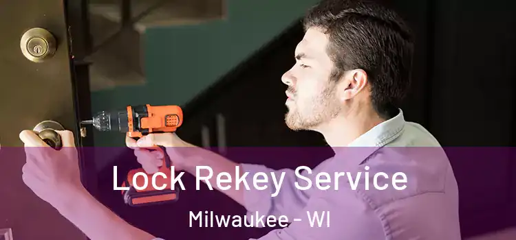  Lock Rekey Service Milwaukee - WI
