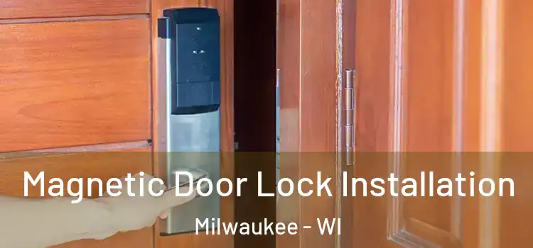  Magnetic Door Lock Installation Milwaukee - WI