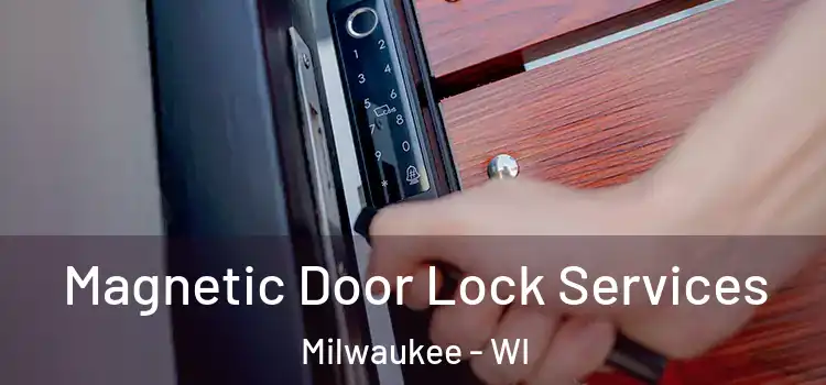  Magnetic Door Lock Services Milwaukee - WI