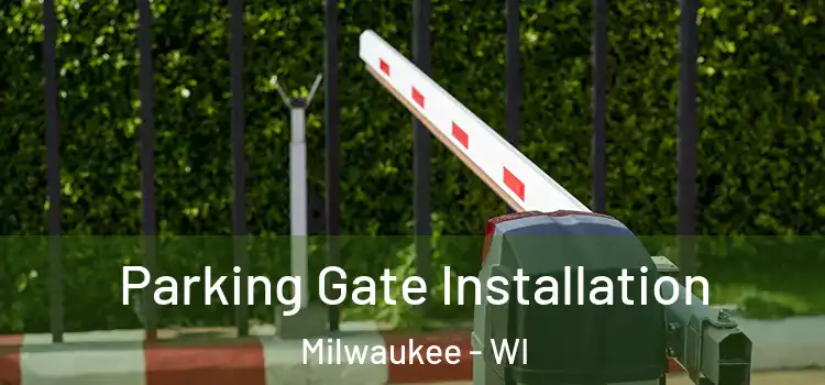  Parking Gate Installation Milwaukee - WI