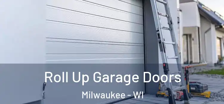  Roll Up Garage Doors Milwaukee - WI
