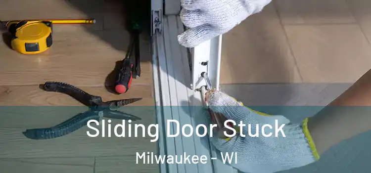  Sliding Door Stuck Milwaukee - WI