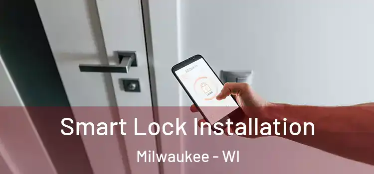 Smart Lock Installation Milwaukee - WI