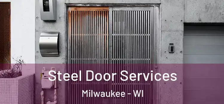 Steel Door Services Milwaukee - WI