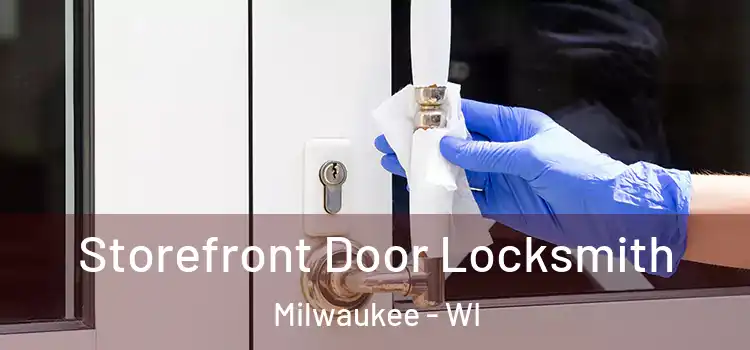  Storefront Door Locksmith Milwaukee - WI
